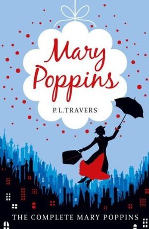 Mary Poppins - the Complete Collection (Mary Poppins #1-6)