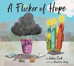 A Flicker of Hope: A Picture Book About Depression and Asking for Help by Julia Cook