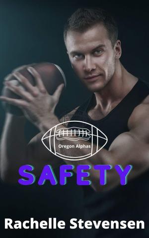 Safety: The Oregon Alphas by Rachelle Stevensen
