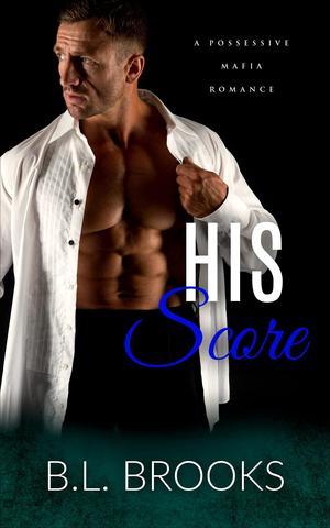 His Score (A Possessive Mafia Romance #3)