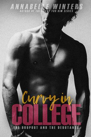 Curvy in College: The Dropout and the Debutante (Curvy in College #3)