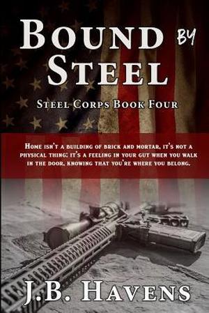 Bound by Steel (Steel Corps Series) by J.B. Havens