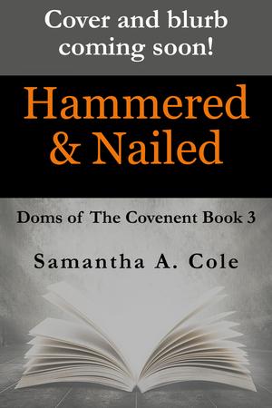 Hammered & Nailed by Samantha A. Cole