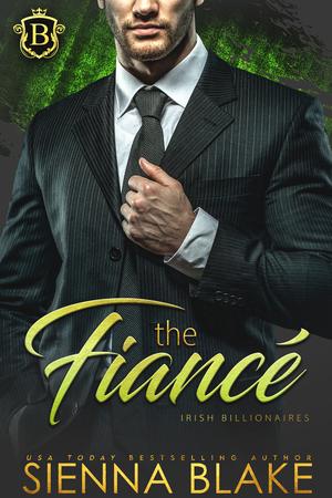 The Fiance (Irish Billionaires #2)