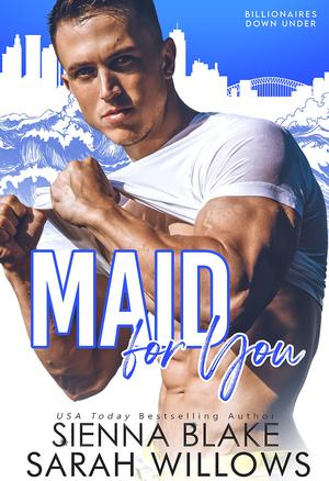 Maid for You by Sienna Blake, Sarah Willows