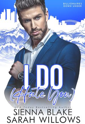 I Do [Hate You] by Sienna Blake, Sarah Willows