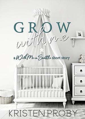 Grow with Me (With Me in Seattle #8.4)
