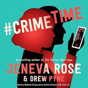 #CrimeTime by Jeneva Rose, Drew Pyne, Abelardo Campuzano, Jennifer Damiano, Phil Thron, Gary Tiedemann, Peter Berkrot, P.J. Ochlan, Nancy Linari, Chris Andrew Ciulla, Piper Goodeve, Kevin R. Free, Samantha Desz