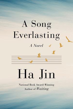 A Song Everlasting by Ha Jin