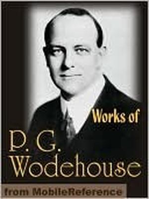 Works of P. G. Wodehouse by P.G. Wodehouse