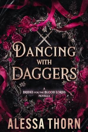 Dancing with Daggers: A Brides for the Blood Lords Novella by Alessa Thorn