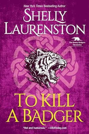 To Kill a Badger by Shelly Laurenston
