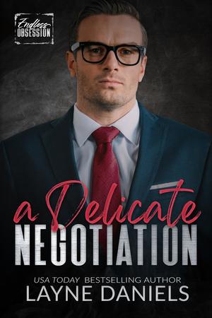 A Delicate Negotiation (Endless Obsession #3)
