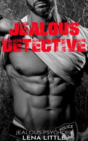 Jealous Detective (Jealous Psycho #8)