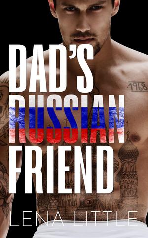 Dad's Russian Friend (Dad's Best Friend #8)