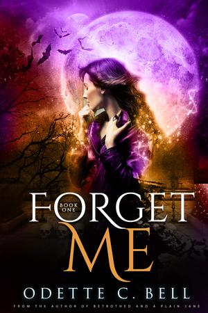 Forget Me Book One by Odette C. Bell