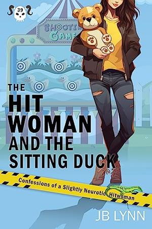The Hitwoman and the Sitting Duck (Confessions of a Slightly Neurotic Hitwoman #39)