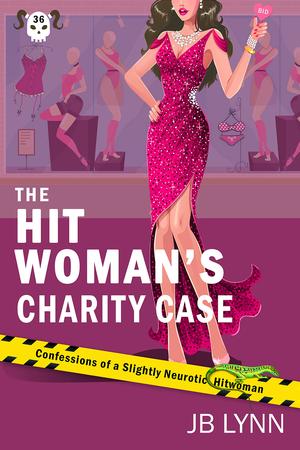 The Hitwoman's Charity Case (Confessions of a Slightly Neurotic Hitwoman #36)