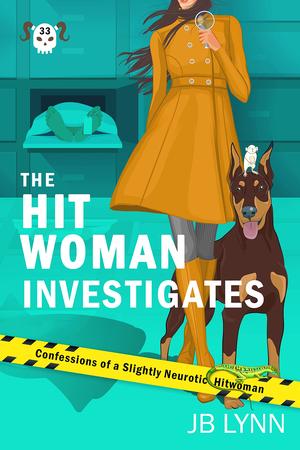 The Hitwoman Investigates (Confessions of a Slightly Neurotic Hitwoman #33)