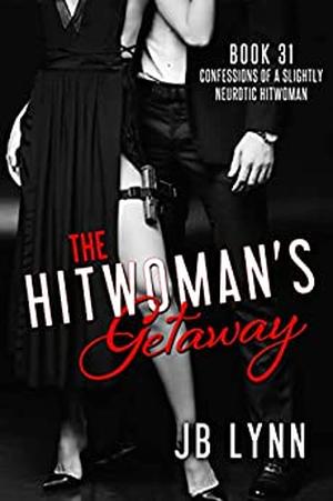 The Hitwoman’s Getaway (Confessions of a Slightly Neurotic Hitwoman #31)
