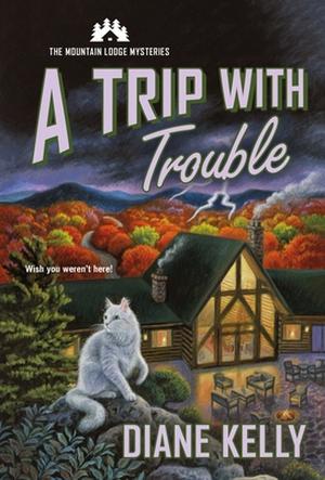 A Trip with Trouble (Mountain Lodge Mystery #2)