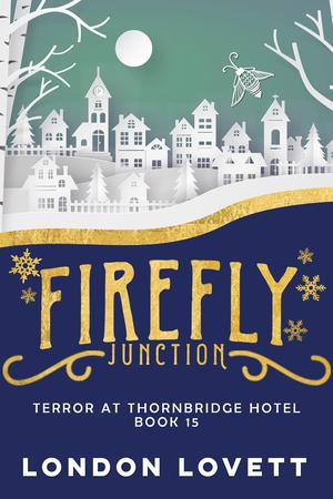 Terror at Thornbridge Hotel: Paranormal Cozy Mystery (Firefly Junction #15)
