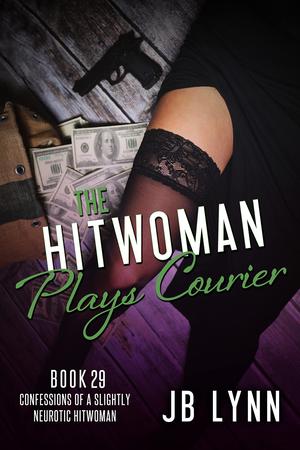 The Hitwoman Plays Courier by J.B. Lynn