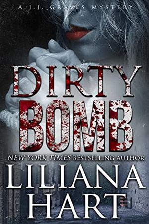 Dirty Bomb by Liliana Hart