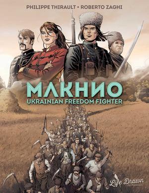 Makhno: Ukrainian Freedom Fighter by Philippe Thirault, Roberto Zaghi