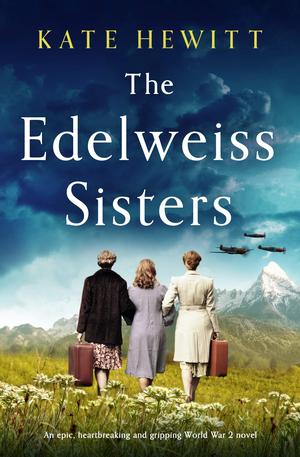 The Edelweiss Sisters by Kate Hewitt
