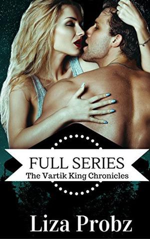The Vartik King Chronicles by Liza Probz