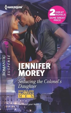 Seducing the Colonel's Daughter / The Secret Soldier by Jennifer Morey