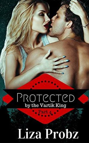 Protected by the Vartik King by Liza Probz