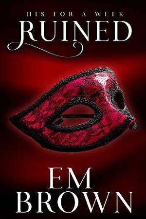 Ruined (His For A Week #5)