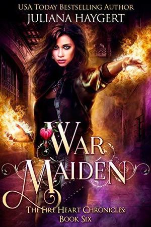 War Maiden (The Fire Heart Chronicles #6)