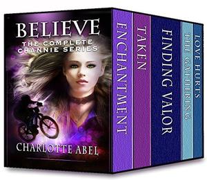 Believe: The Complete Channie Series (Channie #0.5-3)