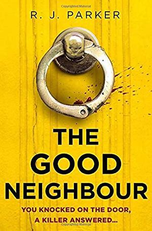 The Good Neighbour by R.J. Parker