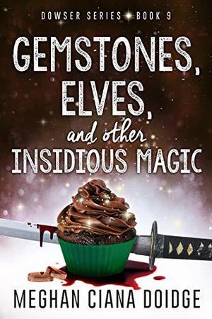 Gemstones, Elves, and Other Insidious Magic (The Dowser #9)
