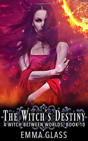 The Witch's Destiny (A Witch Between Worlds #10)