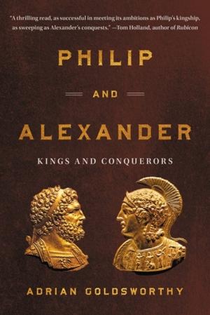 Philip and Alexander by Adrian Goldsworthy