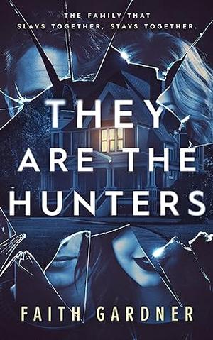 They Are the Hunters by Faith Gardner