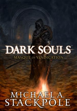 Dark Souls: Masque of Vindication by Michael A. Stackpole