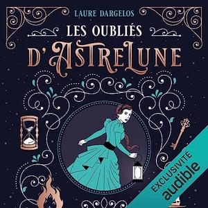 Les Oubliés d'AstreLune by Laure Dargelos, Delphine Depardieu