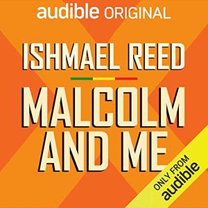 Malcolm and Me by Ishmael Reed