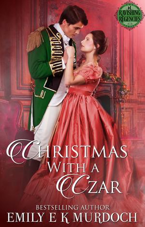Christmas with a Czar (Ravishing Regencies #11)