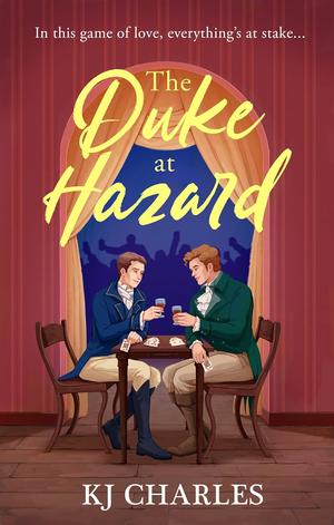 The Duke at Hazard by K.J. Charles