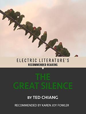 The Great Silence by Ted Chiang, Karen Joy Fowler