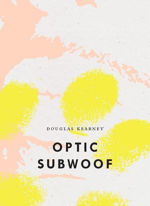 Optic Subwoof by Douglas Kearney
