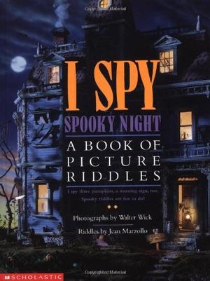 I Spy Spooky Night: A Book of Picture Riddles by Walter Wick, Jean Marzollo