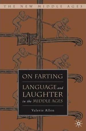On Farting: Bodily Wind in the Middle Ages (The New Middle Ages #1)